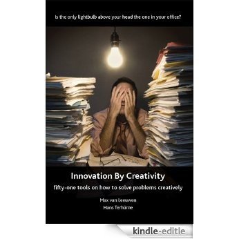 Innovation by Creativity - 51 Tools for Solving Problems Creatively (English Edition) [Kindle-editie]