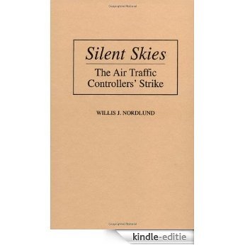 Silent Skies: The Air Traffic Controllers' Strike [Kindle-editie]