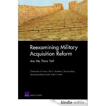 Reexamining Military Acquisition Reform: Are We There Yet? [Kindle-editie]