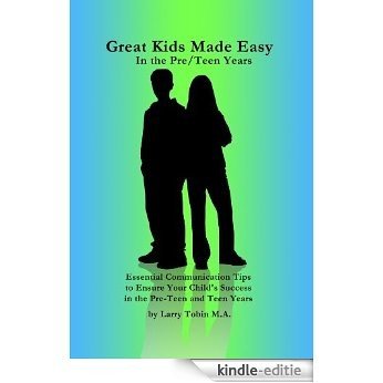 Great Kids Made Easy: In Pre/Teen Years (Great Kids Made Easy Series) (English Edition) [Kindle-editie]