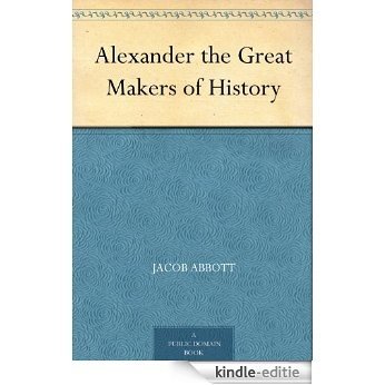 Alexander the Great Makers of History (English Edition) [Kindle-editie]