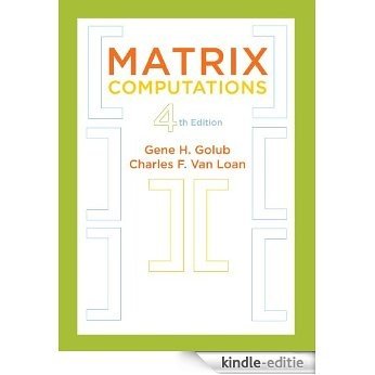 Matrix Computations (Johns Hopkins Studies in the Mathematical Sciences) [Kindle-editie]