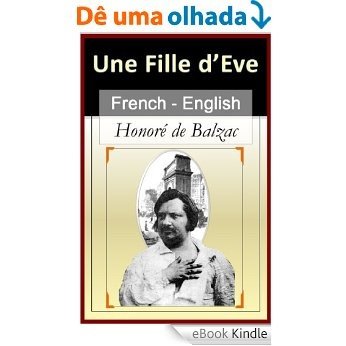 Une Fille D'Eve (A Daughter of Eve) [French English Bilingual Edition] - Paragraph-by-Paragraph Translation (French Edition) [eBook Kindle]
