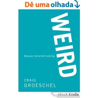 WEIRD: Because Normal Isn't Working [eBook Kindle]
