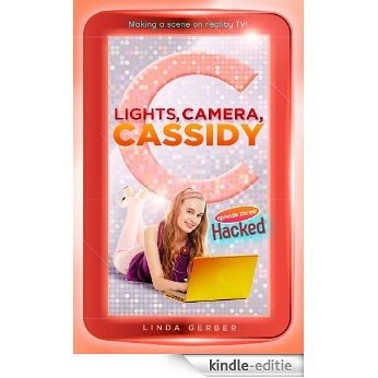 Lights, Camera, Cassidy: Hacked [Kindle-editie]