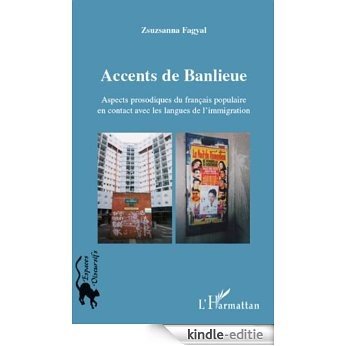 Accents de banlieue: Aspects prosodiques du français populaire en contact avec les langues de l'immigration (Espaces discursifs) [Kindle-editie]