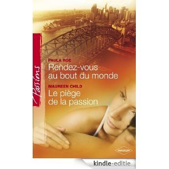 Rendez-vous au bout du monde - Le piège de la passion (Harlequin Passions) (French Edition) [Kindle-editie]