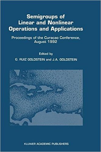 Semigroups of Linear and Nonlinear Operations and Applications: Proceedings of the Cura Ao Conference, August 1992