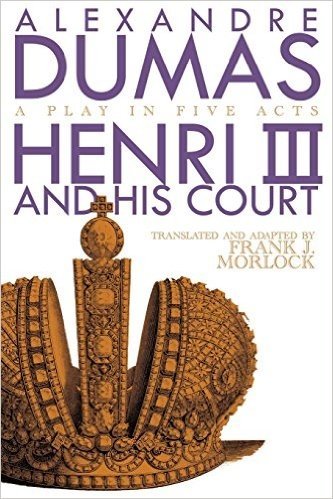 Henri III: A Play in Five Acts