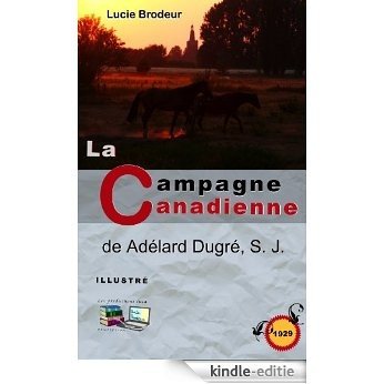 La campagne Canadienne: de Adélard Dugré, S. J. (Illustré) (French Edition) [Kindle-editie]