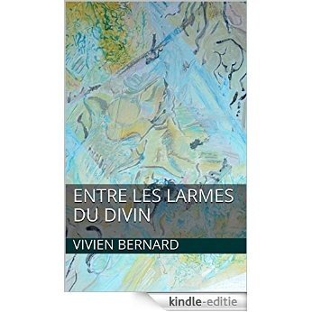 Entre les larmes du divin (L'essence des rêves t. 2) (French Edition) [Kindle-editie]