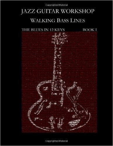 Jazz Guitar Workshop - Walking Bass Lines - The Blues in 12 Keys Guitar Tab Edition baixar