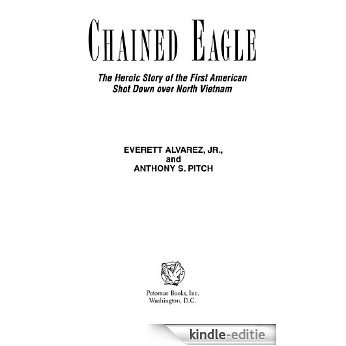 Chained Eagle: The Heroic Story of the First American Shot Down over North Vietnam [Kindle-editie] beoordelingen