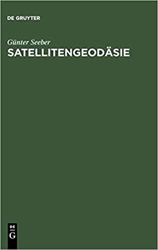 Satellitengeodäsie: Grundlagen, Methoden und Anwendungen