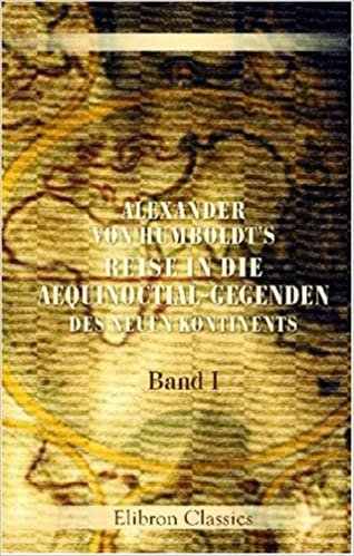 indir Alexander von Humboldt&#39;s Reise in die Aequinoctial-Gegenden des neuen Kontinents: Band I