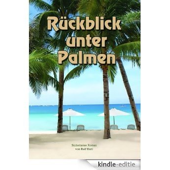 Rückblick unter Palmen (German Edition) [Kindle-editie]