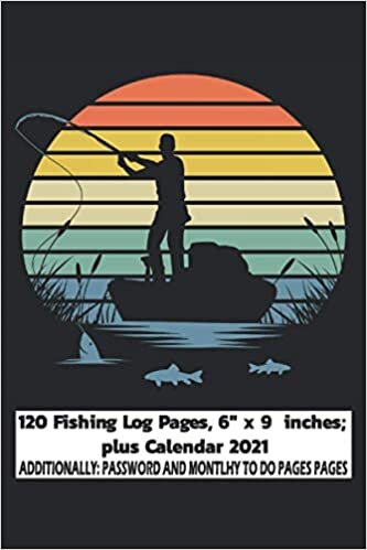 indir Fishing Log Book: Fifsherman: 120 Fishing Log Pages, 6&quot; x 9 inches; plus Calendar 2021, Monthly to Do and Password pages