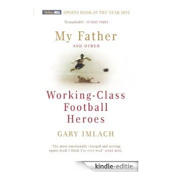 My Father And Other Working Class Football Heroes [Kindle-editie]