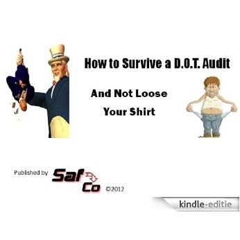 How to Survive a DOT Audit Without Loosing Your Shirt (English Edition) [Kindle-editie]
