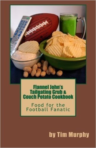 Flannel John's Tailgating Grub & Couch Potato Cookbook