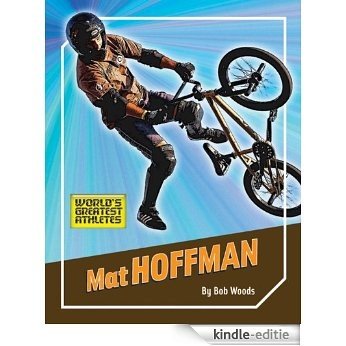 Mat Hoffman (The World's Greatest Athletes) [Kindle-editie]