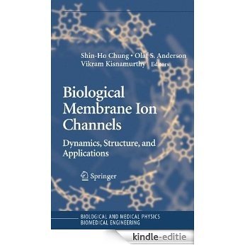 Biological Membrane Ion Channels: Dynamics, Structure, and Applications (Biological and Medical Physics, Biomedical Engineering) [Kindle-editie]
