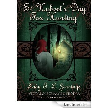 St Hubert's Day Fox Hunting ~ The first story from "Lust and Lace", a Victorian Romance and Erotic short story collection (English Edition) [Kindle-editie]