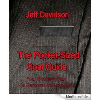 The Pocket-Sized Goal Guide: Your Shortest Path to Personal Achievement (English Edition) [Kindle-editie]
