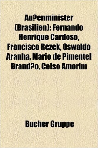 Auenminister (Brasilien): Fernando Henrique Cardoso, Francisco Rezek, Oswaldo Aranha, Mrio de Pimentel Brando, Celso Amorim