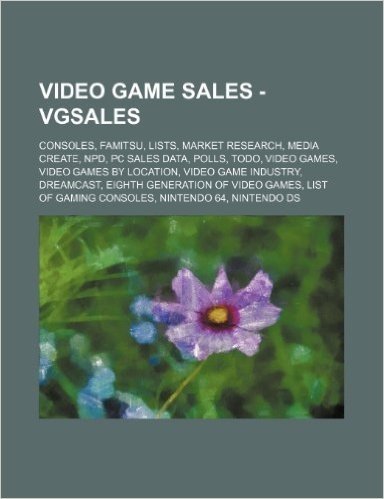 Video Game Sales - Vgsales: Consoles, Famitsu, Lists, Market Research, Media Create, Npd, PC Sales Data, Polls, Todo, Video Games, Video Games by baixar