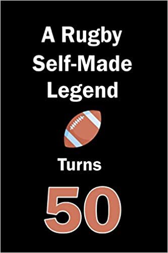 indir A Rugby Self-Made Legend Turns 50: Rugby Journal for a Rugby Player / Fan Turns 50 | Gift for Rugby Lovers: Unique Rugby Birthday Gift For Boys, ... | 120 Pages ( Rugby Player Birthday Gift )