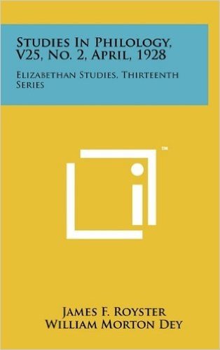 Studies in Philology, V25, No. 2, April, 1928: Elizabethan Studies, Thirteenth Series