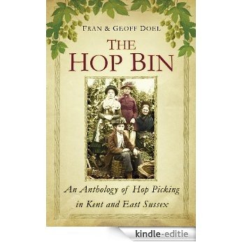 The Hop Bin: Recollections, Songs and Stories from the Kentish Hop Fields [Kindle-editie]