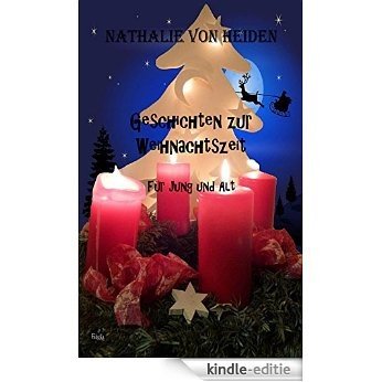 Geschichten zur Weihnachtszeit: Für Jung und Alt (German Edition) [Kindle-editie]