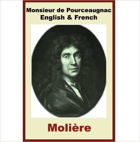 Monsieur de Pourceaugnac [French & English Bilingual Edition] - Paragraph by Paragraph Translation (French Edition)