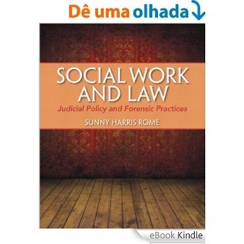 Social Work and Law: Judicial Policy and Forensic Practice [Print Replica] [eBook Kindle]