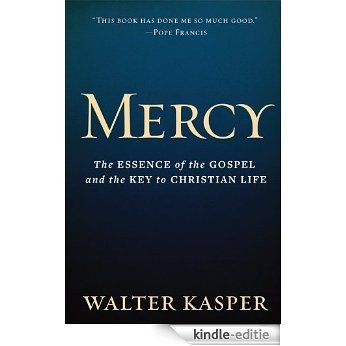 Mercy: The Essence of the Gospel and the Key to Christian Life [Kindle-editie]