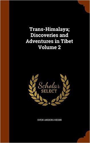 Trans-Himalaya; Discoveries and Adventures in Tibet Volume 2