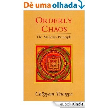 Orderly Chaos: The Mandala Principle (Dharma Ocean Series) [eBook Kindle]