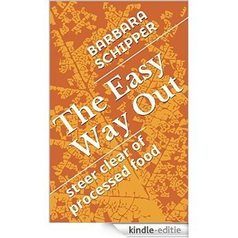 THE ONLY WAY OUT: steer clear of processed food (English Edition) [Print Replica] [Kindle-editie] beoordelingen