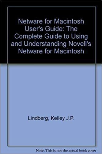 indir Netware for Macintosh User&#39;s Guide: The Complete Guide to Using and Understanding Novell&#39;s Netware for Macintosh