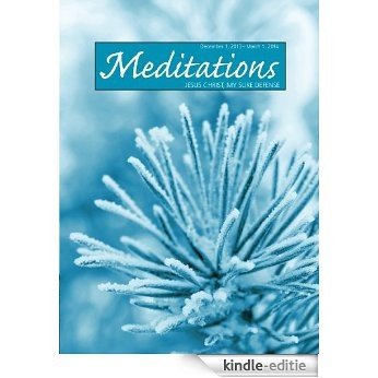 Meditations Daily Devotional: December 1, 2013 - March 1, 2014 (English Edition) [Kindle-editie]
