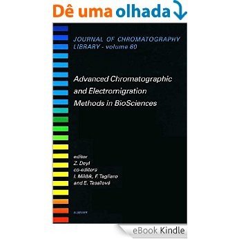 Advanced Chromatographic and Electromigration Methods in BioSciences (Journal of Chromatography Library) [eBook Kindle]