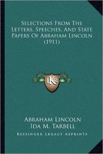Selections from the Letters, Speeches, and State Papers of Aselections from the Letters, Speeches, and State Papers of Abraham Lincoln (1911) Braham Lincoln (1911) baixar
