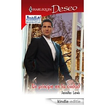 Un príncipe en la ciudad (Miniserie Deseo) [Kindle-editie]