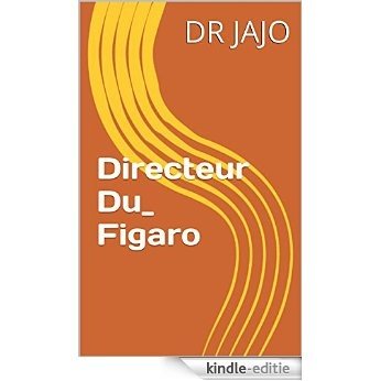 Directeur Du_ Figaro (Afrikaans Edition) [Kindle-editie]