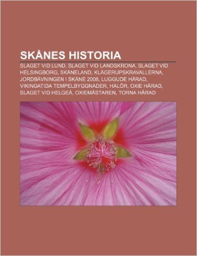 Skanes Historia: Slaget VID Lund, Slaget VID Landskrona, Slaget VID Helsingborg, Skaneland, Klagerupskravallerna, Jordbavningen I Skane