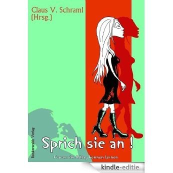 Sprich sie an - Der ultimative Flirt-Ratgeber (German Edition) [Kindle-editie]