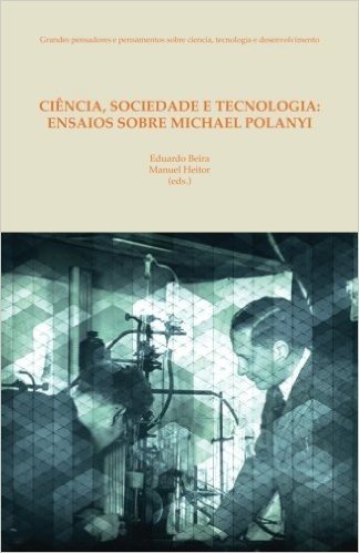 Ciencia, Sociedade E Tecnologia: Ensaios Sobre Michael Polanyi