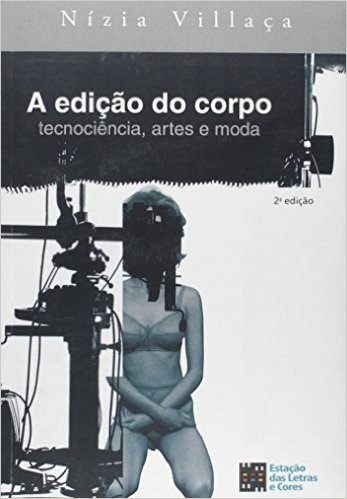 Edicao Do Corpo, A - Tecnociencia, Artes E Moda